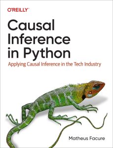 Causal Inference in Python: Applying Causal Inference in the Tech Industry 1st Edition 1 Causal Inference in Python: Applying Causal Inference in the Tech Industry 1st Edition