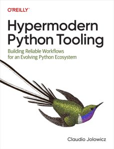 Hypermodern Python Tooling: Building Reliable Workflows for an Evolving Python Ecosystem 1st Edition 1 Hypermodern Python Tooling: Building Reliable Workflows for an Evolving Python Ecosystem 1st Edition