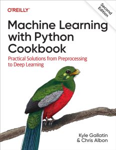 Machine Learning with Python Cookbook: Practical Solutions from Preprocessing to Deep Learning 2nd Edition 1 Machine Learning with Python Cookbook: Practical Solutions from Preprocessing to Deep Learning 2nd Edition