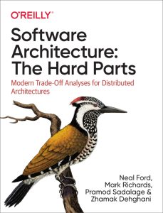 Software Architecture: The Hard Parts: Modern Trade-Off Analyses for Distributed Architectures 1st Edition 1 Software Architecture: The Hard Parts: Modern Trade-Off Analyses for Distributed Architectures 1st Edition
