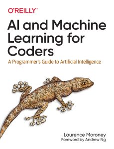 AI and Machine Learning for Coders: A Programmer's Guide to Artificial Intelligence 1st Edition 1 AI and Machine Learning for Coders: A Programmer's Guide to Artificial Intelligence 1st Edition