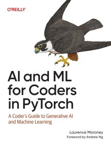 AI and ML for Coders in PyTorch: A Coder's Guide to Generative AI and Machine Learning 1st Edition 1 AI and ML for Coders in PyTorch: A Coder's Guide to Generative AI and Machine Learning 1st Edition