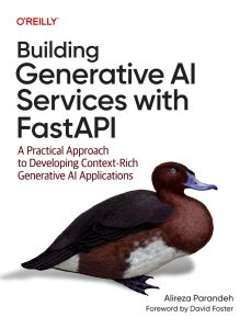 Building Generative AI Services with FastAPI: A Practical Approach to Developing Context-Rich Generative AI Applications 1st Edition 1 Building Generative AI Services with FastAPI: A Practical Approach to Developing Context-Rich Generative AI Applications 1st Edition