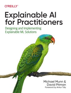 Explainable AI for Practitioners: Designing and Implementing Explainable ML Solutions 1st Edition 1 Explainable AI for Practitioners: Designing and Implementing Explainable ML Solutions 1st Edition