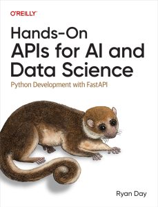Hands-On APIs for AI and Data Science: Python Development with FastAPI 1st Edition 1 Hands-On APIs for AI and Data Science: Python Development with FastAPI 1st Edition