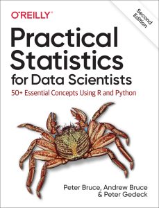 Practical Statistics for Data Scientists: 50+ Essential Concepts Using R and Python 2nd Edition 1 Practical Statistics for Data Scientists: 50+ Essential Concepts Using R and Python 2nd Edition