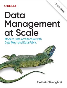 Data Management at Scale: Modern Data Architecture with Data Mesh and Data Fabric 2nd Edition 1 Data Management at Scale: Modern Data Architecture with Data Mesh and Data Fabric 2nd Edition
