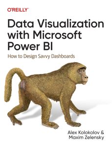 Data Visualization with Microsoft Power BI: How to Design Savvy Dashboards 1st Edition 1 Data Visualization with Microsoft Power BI: How to Design Savvy Dashboards 1st Edition