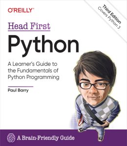 Head First Python: A Learner's Guide to the Fundamentals of Python Programming, A Brain-Friendly Guide 3rd Edition 1 Head First Python: A Learner's Guide to the Fundamentals of Python Programming, A Brain-Friendly Guide 3rd Edition