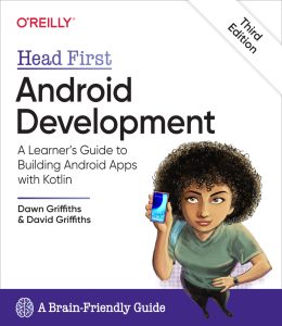 Head First Android Development: A Learner's Guide to Building Android Apps with Kotlin 3rd Edition 1 Head First Android Development: A Learner's Guide to Building Android Apps with Kotlin 3rd Edition