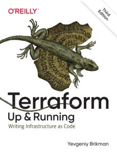 Terraform: Up and Running: Writing Infrastructure as Code 3rd Edition 1 Terraform: Up and Running: Writing Infrastructure as Code 3rd Edition